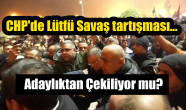 CHP’de Lütfü Savaş tartışması