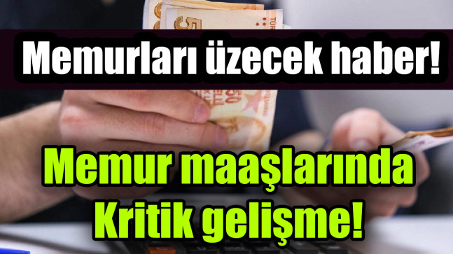 Memur maaşlarında kritik gelişme
