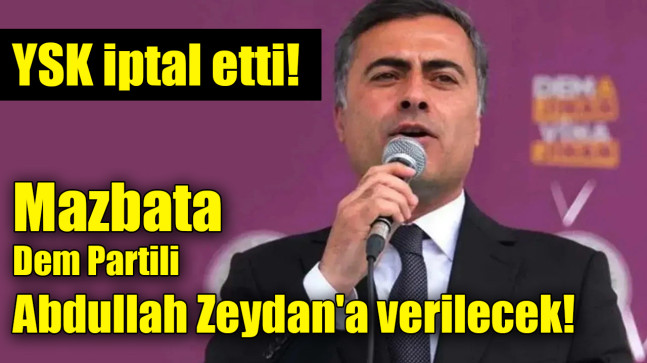 YSK iptal etti: Mazbata Dem Partili Abdullah Zeydan’a verilecek